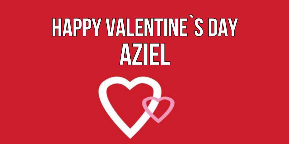 Greetings card с именем, Aziel Happy Valentine`s Day Красненькая валентинка для влюбленных Greetings with text for free download 